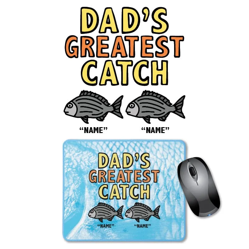 Dad's Greatest Catch 🎣- Personalised Mouse Pad