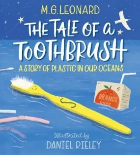 Mg Leonard: The Tale of a Toothbrush: A Story of Plastic in Our Oceans [2020] hardback